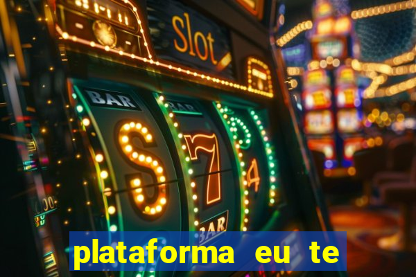 plataforma eu te amo pg